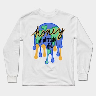 Honey It Already Did Long Sleeve T-Shirt